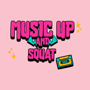 Music Up and Squat T-Shirt T-Shirt