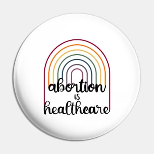 Abortion is healthcare Pin