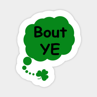 Bout ye - Irish Slang Magnet