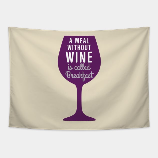 Meal without wine is called breakfast Tapestry by oddmatter