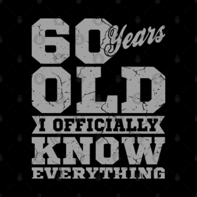 60 Years Old, Know Everything 60th Birthday Gift ...