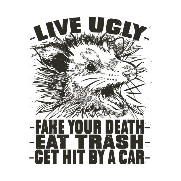 Live Ugly Fake Your Death Funny Possum Lover by Visual Vibes