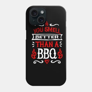 You smell better than a barbecue, BBQ grill master Phone Case