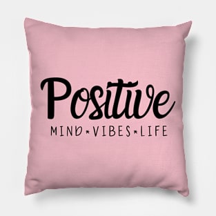 POSITIVE MIND VIBES LIFE Pillow