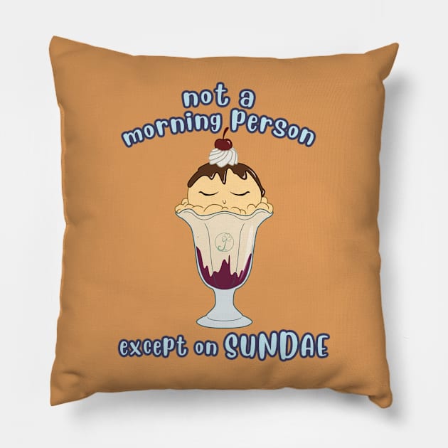 Desserts - no morning person except on SUNDAE Pillow by JuditangeloZK