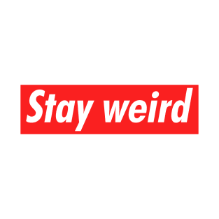 Stay weird T-Shirt