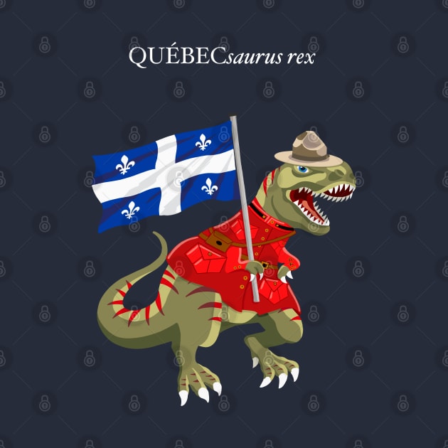 Clanosaurus Rex QUÉBECsaurus rex Quebec Canadian Flag Tyrannosaurus Rex RCMP by BullShirtCo