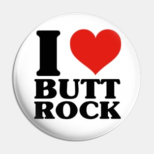 I ❤️BUTTROCK Pin