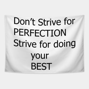 dont strive for perfection motivation text quote design Tapestry