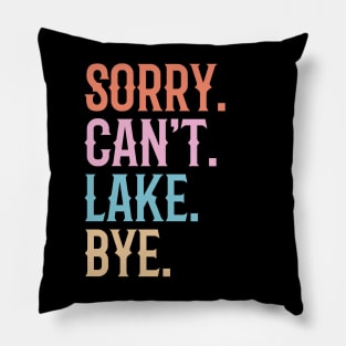 Sorry Can't Lake Bye Pillow