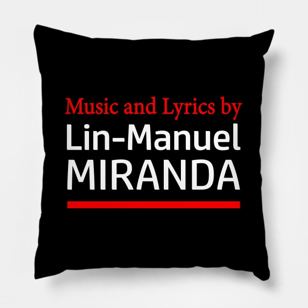 Music and Lyrics by Lin-Manuel Miranda Pillow by CafeConCawfee