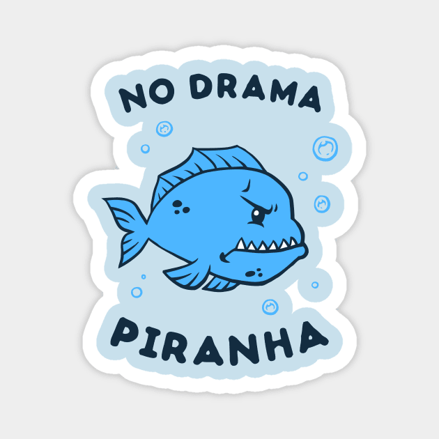 No Drama Piranha Magnet by dumbshirts