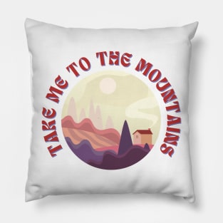 Take Me To The Mountains Funny Outdoor Pillow