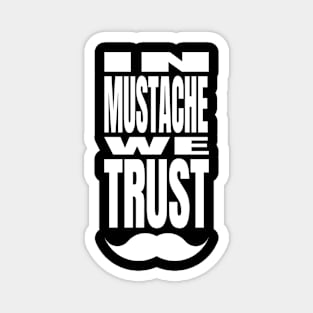 In Mustache We Trust Magnet