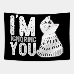 Cat, im ignoring you ,cat lover, kitty, Cats quotes T-Shirt Tapestry