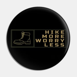 Hike More, Worry Less Apparel and Accessories Pin