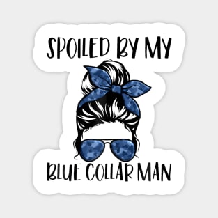 Spoiled By My Blue Collar Man Messy Bun Magnet