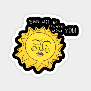 Sun will be always with you Magnet