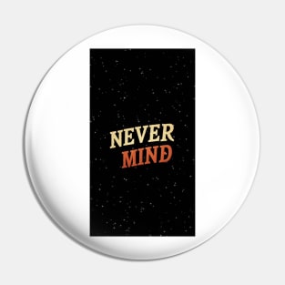 Never Mind Pin