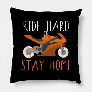 Motorcycle ride hard or stay home Pillow