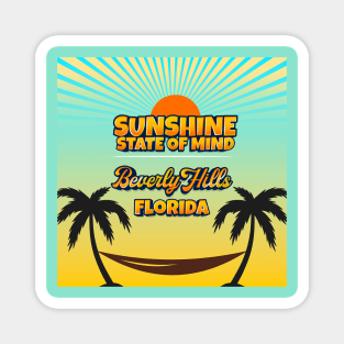 Beverly Hills Florida - Sunshine State of Mind Magnet