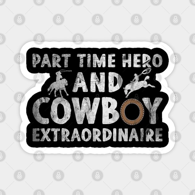 Part time hero and cowboy extraordinaire Magnet by artsytee