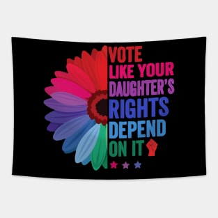 Vote Like Your Daughter's Rights Depend on It Tapestry