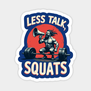 Less Talk, Squats Magnet