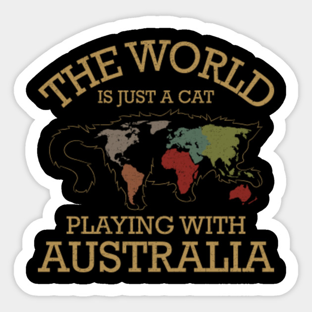 The World Is Just A Cat Playing With Australia Tee Cats