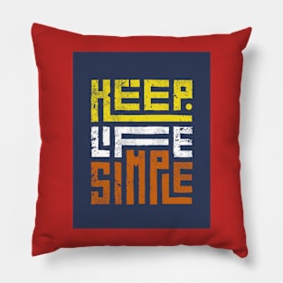 Keep Life Simple Pillow