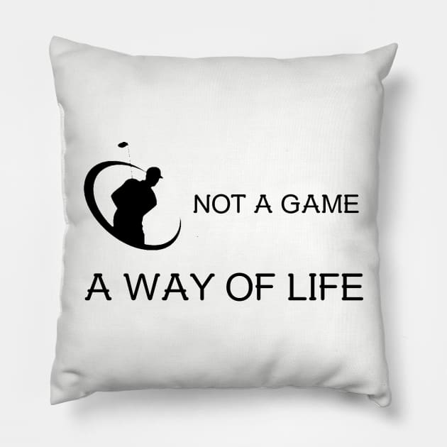 Golf is not a Game, it's a Way of Life Golf Pillow by FunTeeGraphics