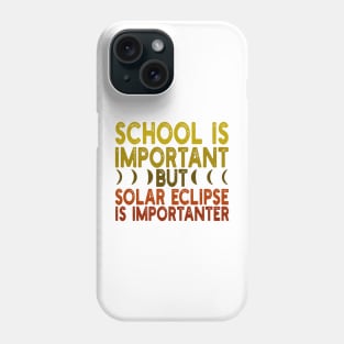 School is important but solar eclipse is importanter Phone Case