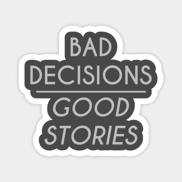 Bad decisions Magnet by FontfulDesigns