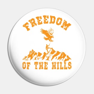 Freedom Of The Hills Pin