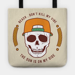Beach Don't Kill My Vibes. Sun is on My Side Tote