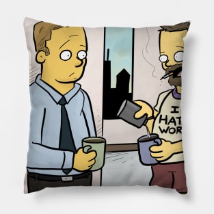 "I'm hoping to move up to fired." Pillow