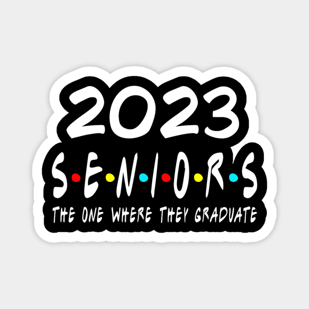 Class of 2023 The One Where They Graduate Seniors 2023 Magnet by tabbythesing960