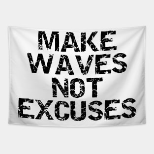 Make Waves Not Excuses Tapestry