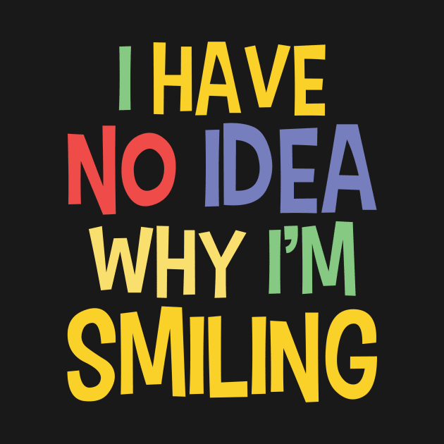 Silly Quotes On Smiling - Funny Sayings by WIZECROW