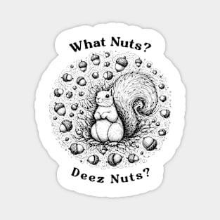 deez nuts, deez nuts squirrel, crack deez nuts, cute squirrel, funny squirrel, squirrel Magnet