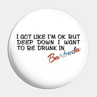 I WANT TO BE DRUNK IN BARBUDA - FETERS AND LIMERS – CARIBBEAN EVENT DJ GEAR Pin