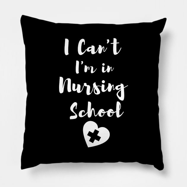 I Can't I'm in Nursing School in White text with heart design Pillow by BlueLightDesign