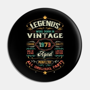 50th Birthday Vintage Gift For Legends Born 1973 Pin