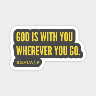 Christian Bible Verse - God is with you wherever you go Magnet