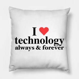 I Love Technology Always & Forever - Napoleon D. Kip Inspired Pillow