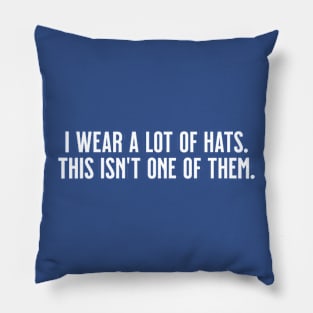 I Wear A Lot of Hats Pillow