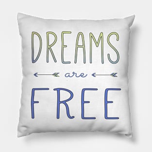 Dreams are Free Pillow