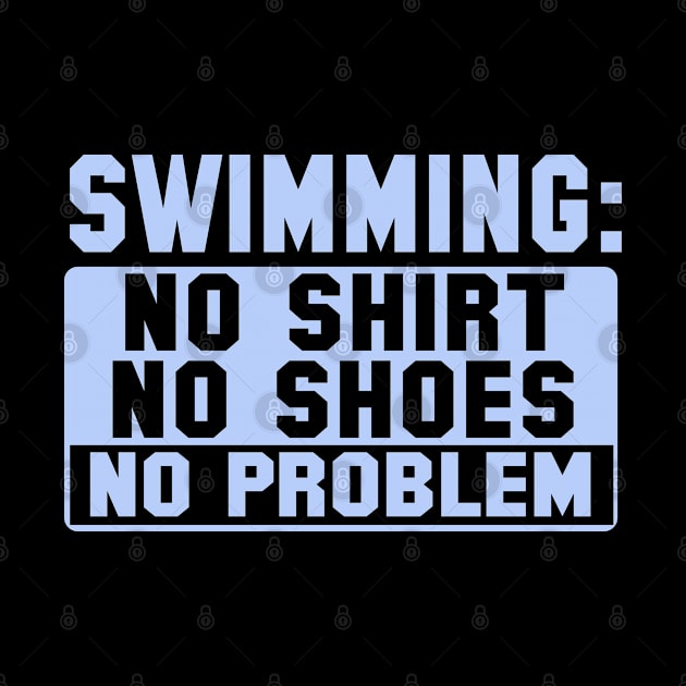 Swimming. No Shirt. No Shoes. No Problem by BackintheDayShirts