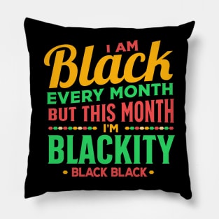 I am black every month but this month black pride Pillow