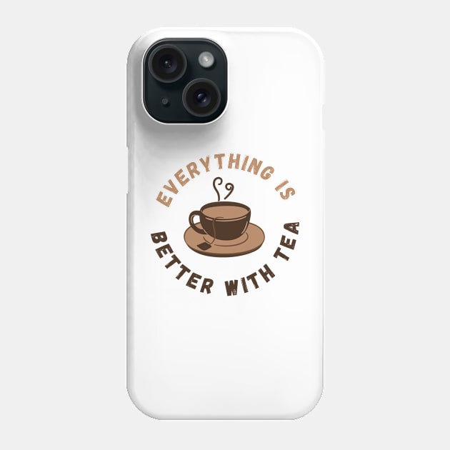 Everything is Better with Tea - Large Tea Cup Phone Case by tnts